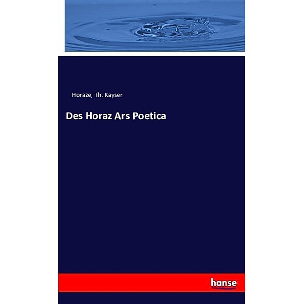 Des Horaz Ars Poetica, Horaze, Th. Kayser