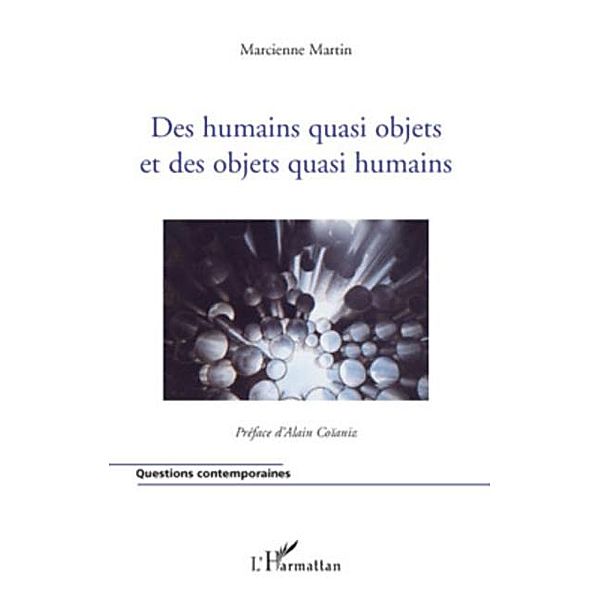 Des humains quasi objets et des objets quasi humains / Hors-collection, Marcienne Martin