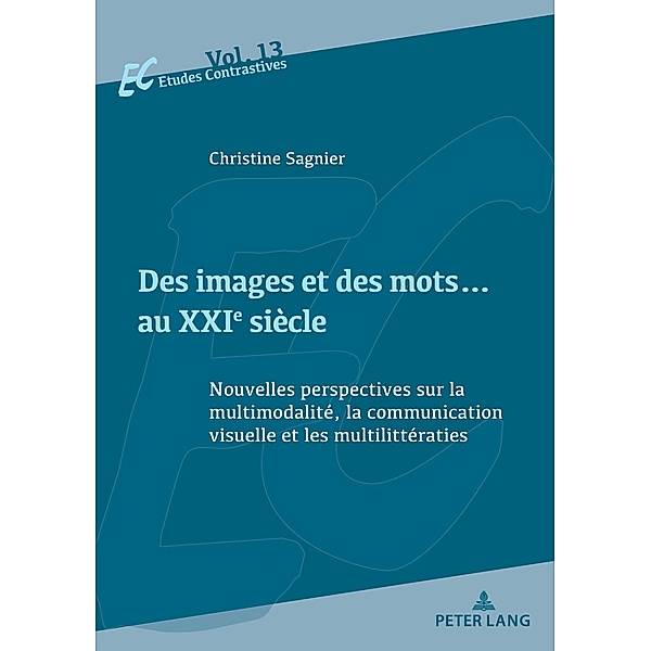 Des images et des mots... au XXIe siècle / Etudes contrastives / Contrastive Studies Bd.13, Christine Sagnier