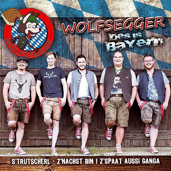 Des Is Bayern, Wolfsegger