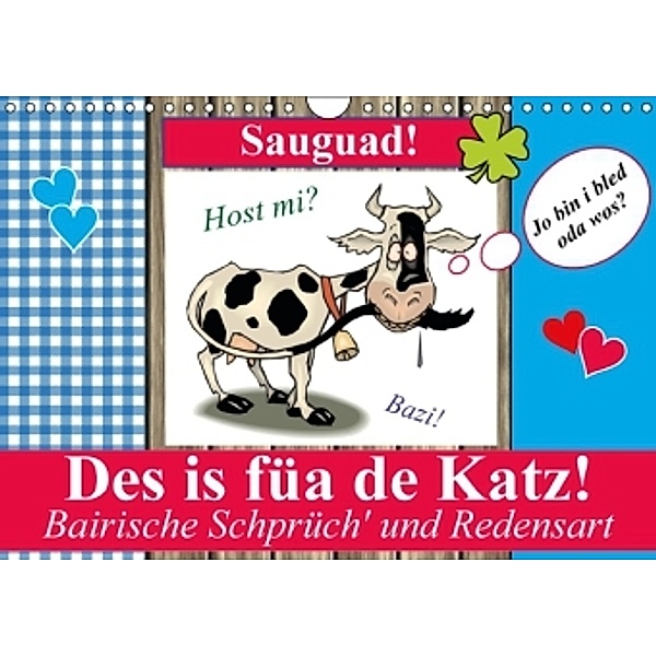 Des is füa de Katz! Bairische Schprüch' und Redensart (Wandkalender 2016 DIN A4 quer), Elisabeth Stanzer