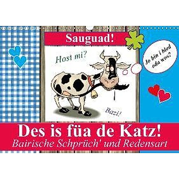 Des is füa de Katz! Bairische Schprüch' und Redensart (Wandkalender 2017 DIN A3 quer), Elisabeth Stanzer