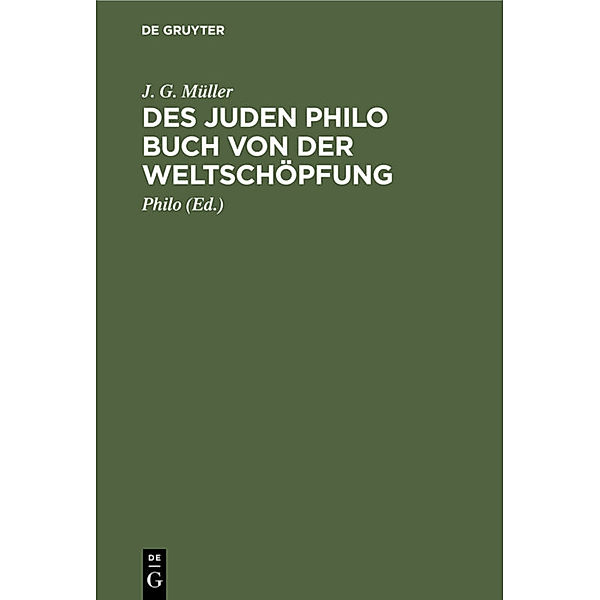 Des Juden Philo Buch von der Weltschöpfung, J. G. Müller