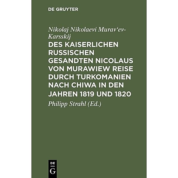 Des kaiserlichen russischen gesandten Nicolaus von Murawiew Reise durch Turkomanien nach Chiwa in den jahren 1819 und 1820, Nikolaj Nikolaevi Murav'ev-Karsskij