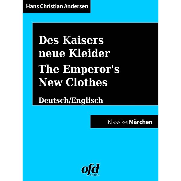 Des Kaisers neue Kleider - The Emperor's New Clothes / Was einem Könige mit drei Schälken begegnet - Of that which happened to a King and three Impostors, Hans Christian Andersen, Don Juan Manuels