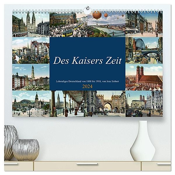 Des Kaisers Zeit (hochwertiger Premium Wandkalender 2024 DIN A2 quer), Kunstdruck in Hochglanz, Jens Siebert