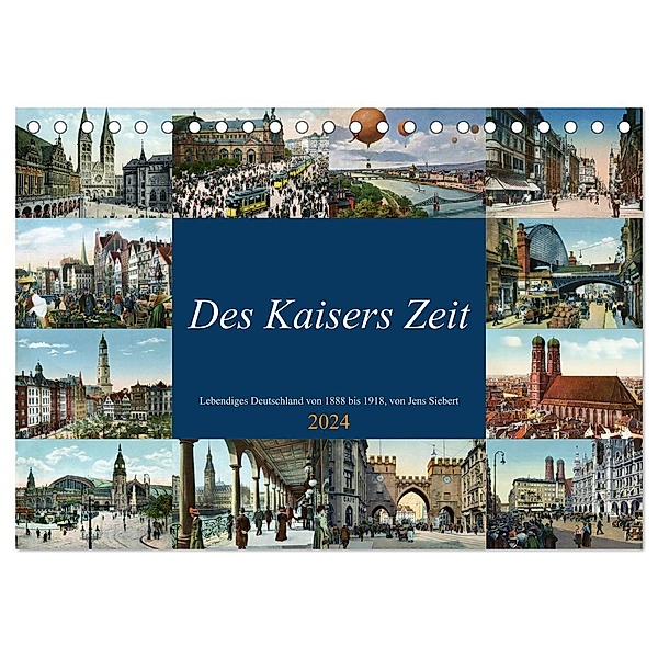 Des Kaisers Zeit (Tischkalender 2024 DIN A5 quer), CALVENDO Monatskalender, Jens Siebert