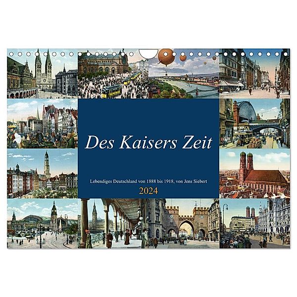Des Kaisers Zeit (Wandkalender 2024 DIN A4 quer), CALVENDO Monatskalender, Jens Siebert