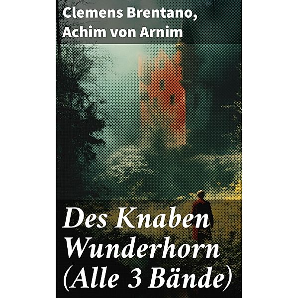 Des Knaben Wunderhorn (Alle 3 Bände), Clemens Brentano, Achim von Arnim