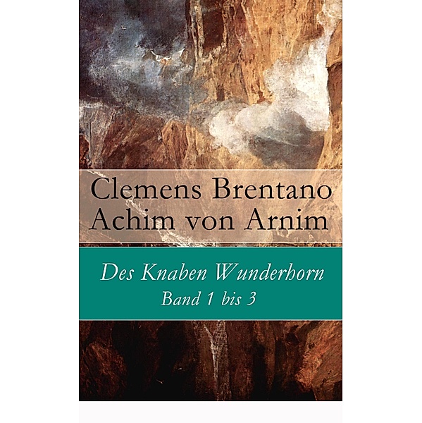 Des Knaben Wunderhorn: Band 1 bis 3, Clemens Brentano, Achim von Arnim