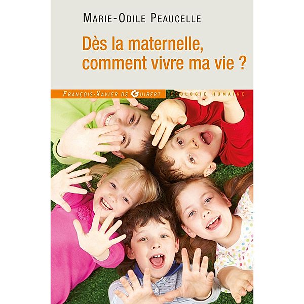 Dès la maternelle, comment vivre ma vie ?, Marie-Odile Peaucelle