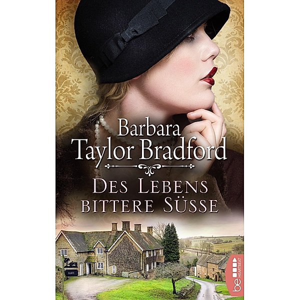 Des Lebens bittere Süsse / Emma Harte Saga Bd.1, Barbara Taylor Bradford