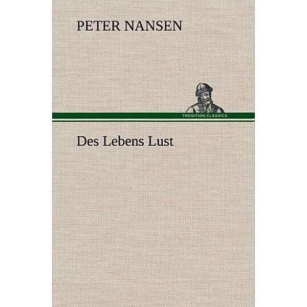 Des Lebens Lust, Peter Nansen