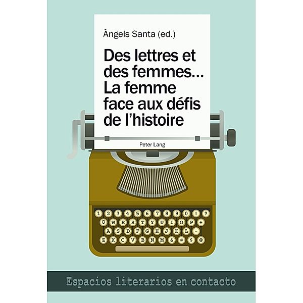 Des lettres et des femmes ...- La femme face aux defis de l'histoire