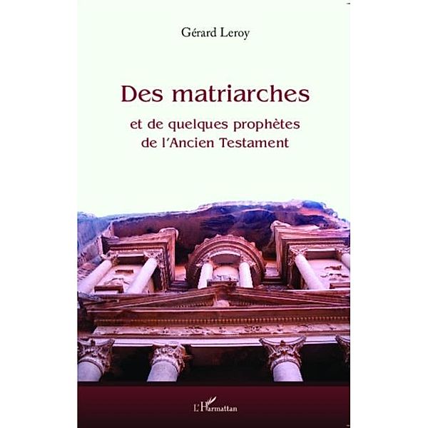 Des matriarches et de quelques prophetes de l'Ancien Testame / Hors-collection, Gerard Leroy