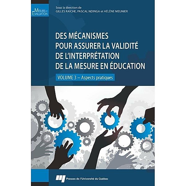 Des mecanismes pour assurer la validite de l'interpretation de la mesure en education - volume 3, Raiche Gilles Raiche