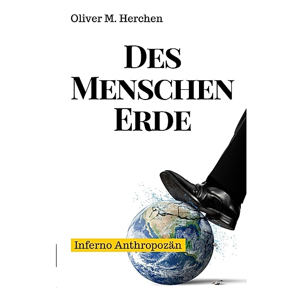 Des Menschen Erde, Oliver M. Herchen