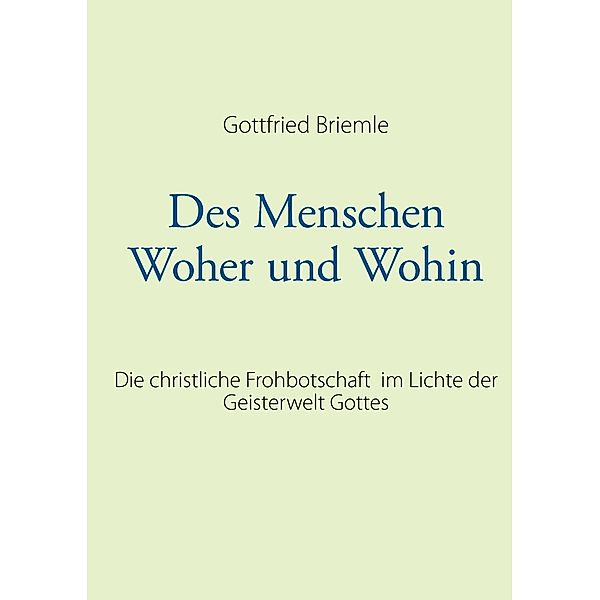 Des Menschen Woher und Wohin, Gottfried Briemle