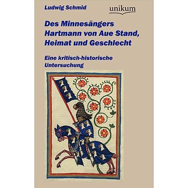 Des Minnesängers Hartmann von Aue Stand, Heimat und Geschlecht, Ludwig Schmid