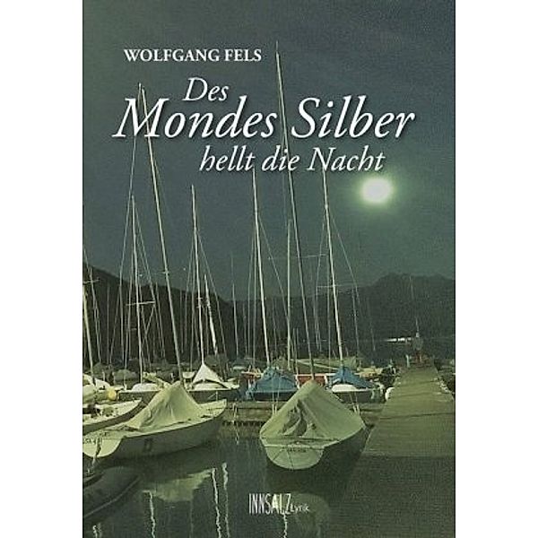 Des Mondes Silber hellt die Nacht, Wolfgang Fels