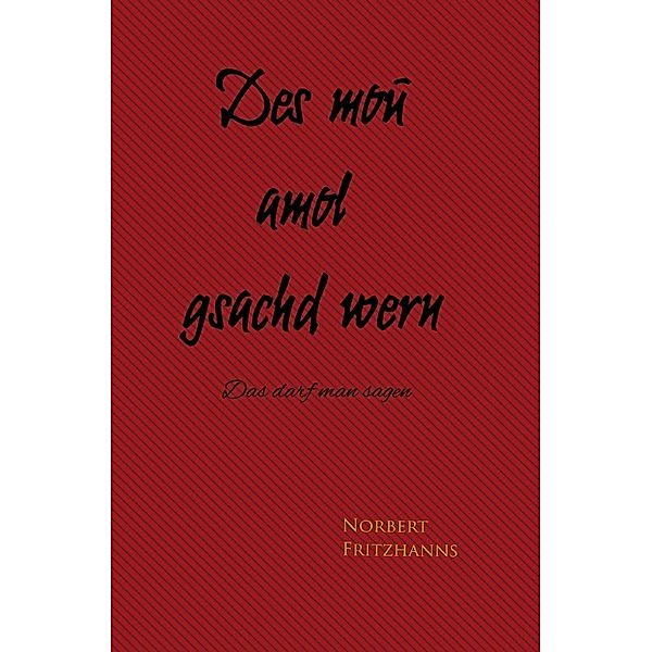 Des mou amol gsachd wern, Norbert Fritzhanns