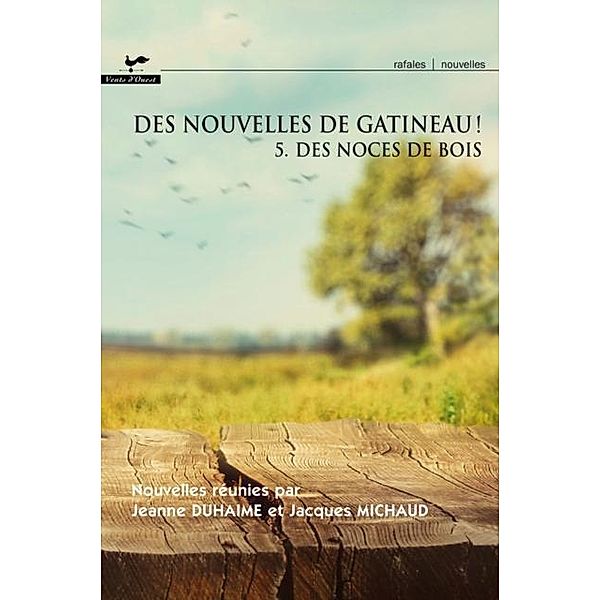 Des nouvelles de Gatineau ! 05 : Des noces de bois, Jacques Michaud