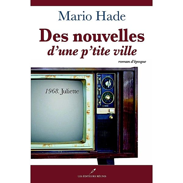 Des nouvelles d'une p'tite ville 02 : 1968. Juliette / Historique, Mario Hade