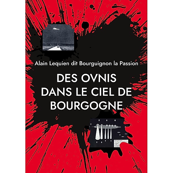 Des ovnis dans le ciel de Bourgogne, Alain Lequien dit Bourguignon la Passion