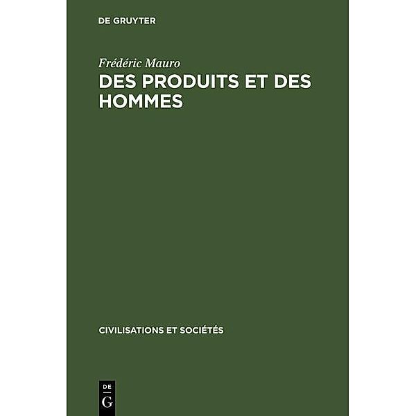 Des produits et des hommes / Civilisations et Sociétés Bd.34, Frédéric Mauro