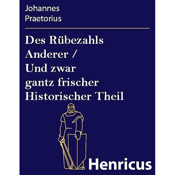 Des Rübezahls Anderer / Und zwar gantz frischer Historischer Theil, Johannes Praetorius