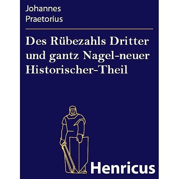 Des Rübezahls Dritter und gantz Nagel-neuer Historischer-Theil, Johannes Praetorius
