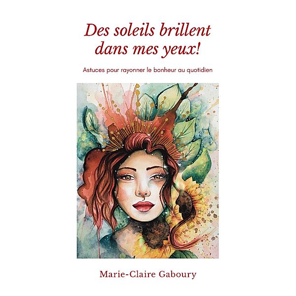 Des soleils brillent dans mes yeux!, Marie-Claire Gaboury