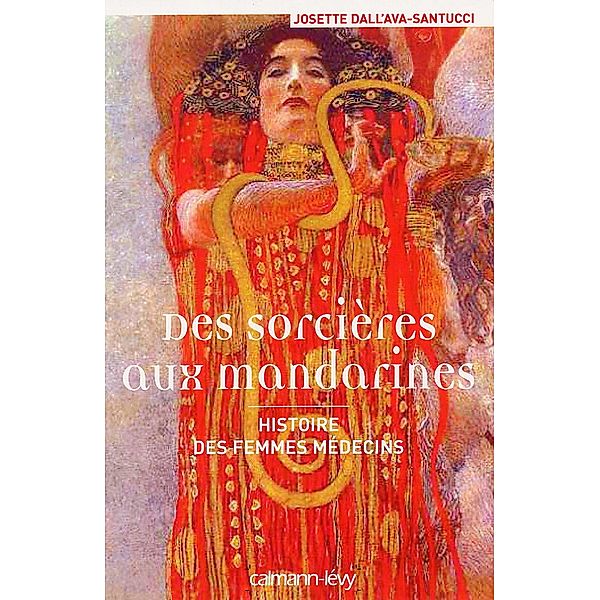 Des sorcières aux mandarines - Histoire des femmes médecins / Sciences, Techniques, Médecine, Josette Dall'ava-Santucci