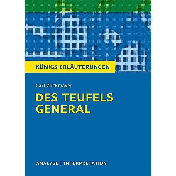 Des Teufels General. Königs Erläuterungen., Karla Seedorf, Carl Zuckmayer