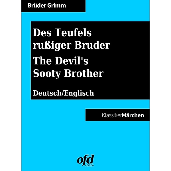 Des Teufels rußiger Bruder - The Devil's Sooty Brother, Die Gebrüder Grimm