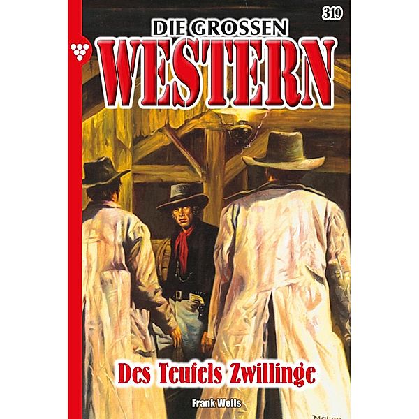 Des Teufels Zwillinge / Die großen Western Bd.319, Frank Wells