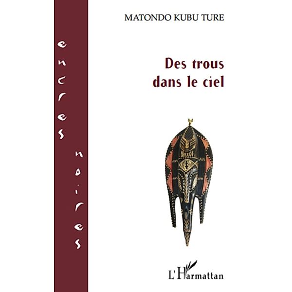 Des trous dans le ciel / Harmattan, Matondo Kubu Ture Matondo Kubu Ture