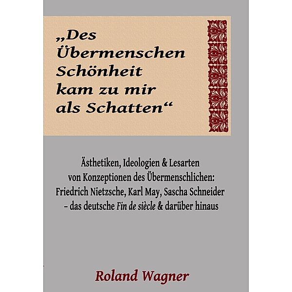 Des Übermenschen Schönheit kam zu mir als Schatten, Roland Wagner