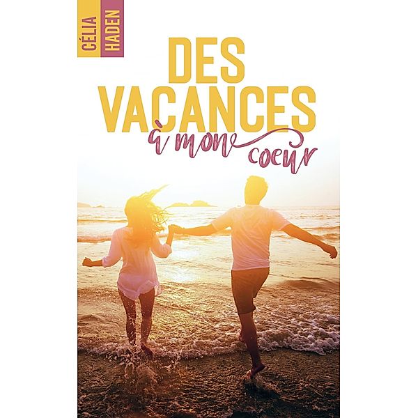 Des vacances à mon coeur, Célia Haden