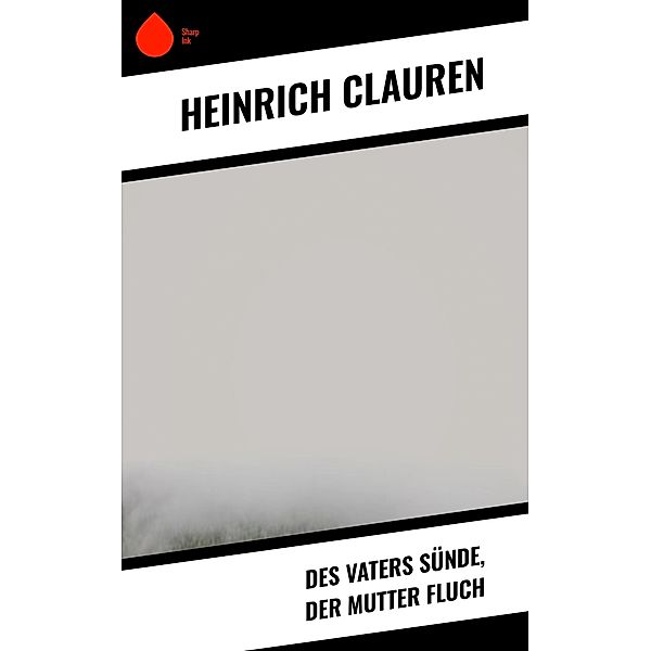 Des Vaters Sünde, der Mutter Fluch, Heinrich Clauren