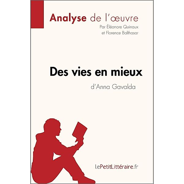 Des vies en mieux d'Anna Gavalda (Analyse de l'oeuvre), Lepetitlitteraire, Éléonore Quinaux, Florence Balthasar
