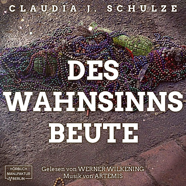 Des Wahnsinns Beute, Claudia J. Schulze
