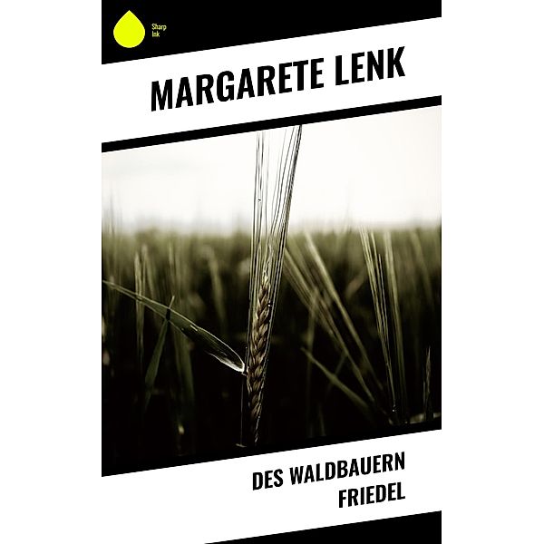 Des Waldbauern Friedel, Margarete Lenk