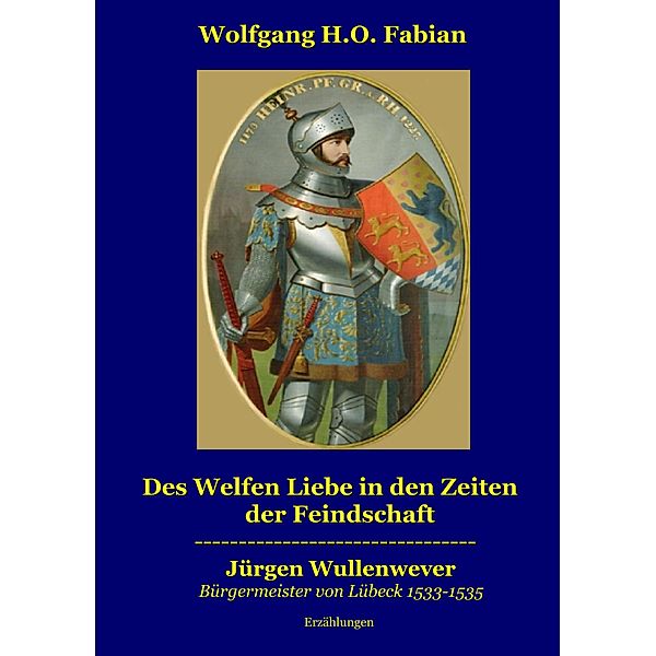 Des Welfen Liebe in den Zeiten der Feindschaft, Wolfgang H. O. Fabian