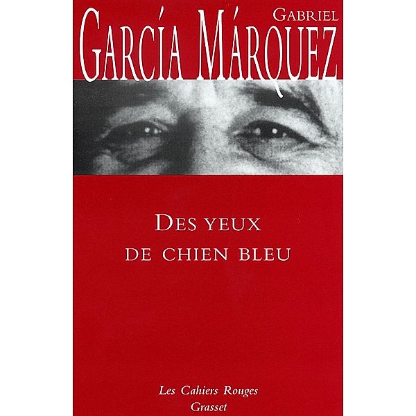 Des yeux de chien bleu / Les Cahiers Rouges, Gabriel García Márquez