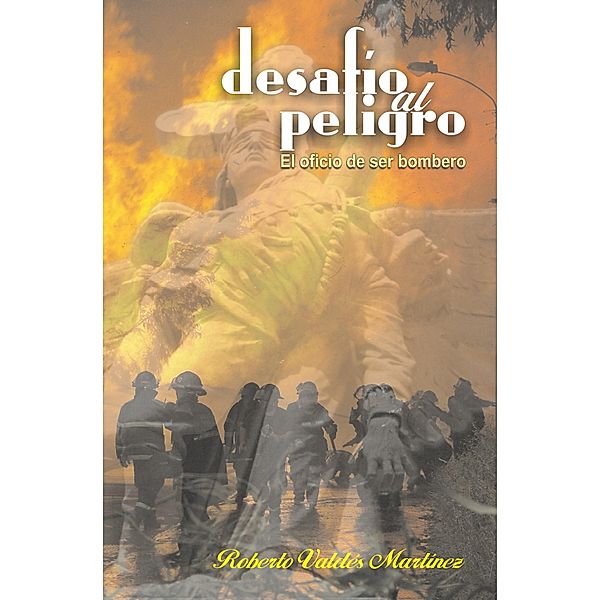 Desafío al peligro, Roberto J. Valdés Martínez