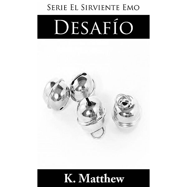 Desafio (Serie El Sirviente Emo Libro 4), K. Matthew