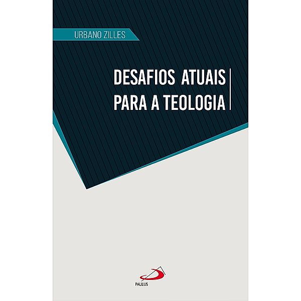 Desafios atuais para a teologia / Teologia hoje, Urbano Zilles