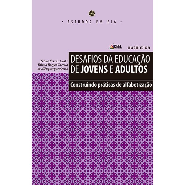 Desafios da educação de jovens e adultos - Construindo práticas de alfabetização, Eliana Borges Correia de Albuquerque, Telma Ferraz Leal