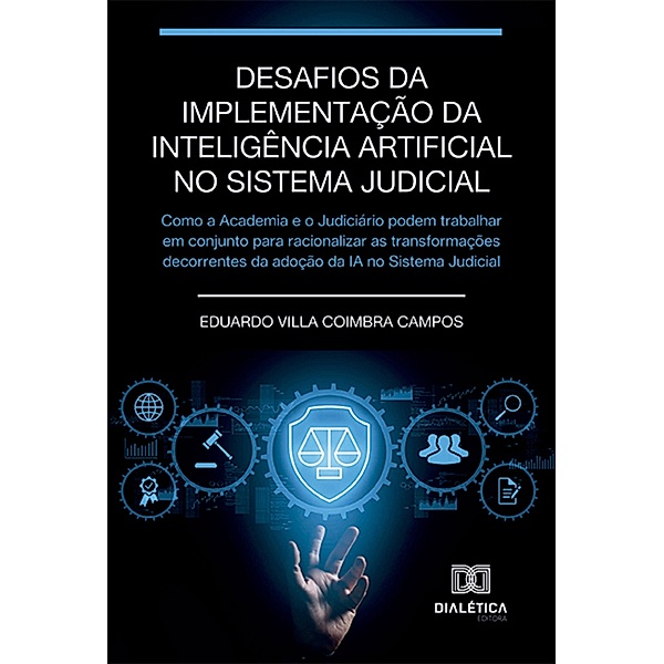 Desafios da implementação da Inteligência Artificial no sistema judicial, Eduardo Villa Coimbra Campos
